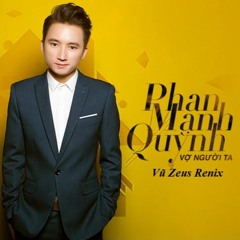Phạm Mạnh Quỳnh - Vợ Người Ta (Vũ Zeus Renix)