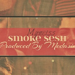Myneiss Smoke Sesh Produced By Medasin