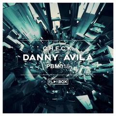 Danny Avila - C.H.E.C.K. (Original Mix) | OUT NOW