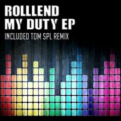 RolllenD - My Duty (Tom SPL Remix) /Preview/