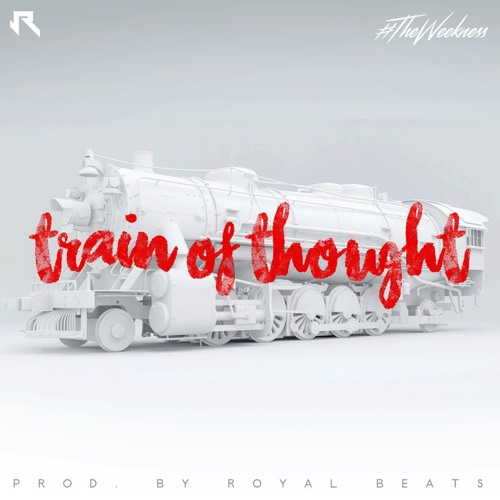 #TheWeekness - Train of Thought