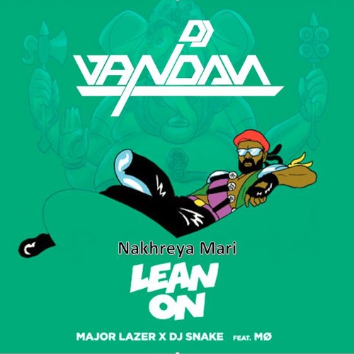 Lean On X Nakhreya Mari (LIVE MIX)