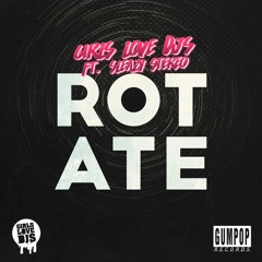 Girls Love DJs Feat. Sleazy Stereo - Rotate (Original Mix)