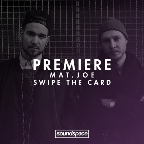 Premiere: Mat.Joe - Swipe The Card (Mother)