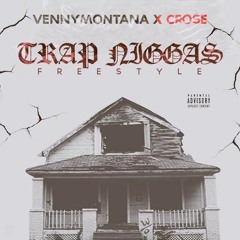 Venny Montana X C.Ro$e - Trap Niggas Freestyle
