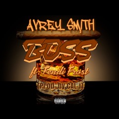 Boss (Ft. Fendi Frost) [Prod. by CAL-i]