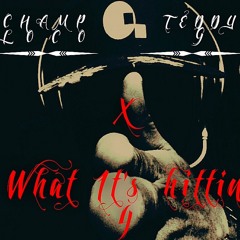 What its Hitting for - Champ LoCo Ft Teddy G