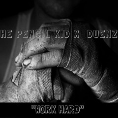 The Pencil Kid X Duenzo - Work Hard