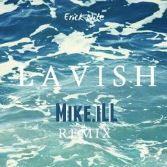 Lavish (Mike.iLL Remix)