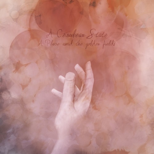 A Cerulean State - To where the traces of my dreams remained
