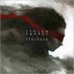 Stolensnares & StéLouse - Drusilla (feat. JJ)
