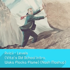 Avicii - Levels (Vitzi's Old School Intro, Waka Flocka Flame) (Nash Mashup)