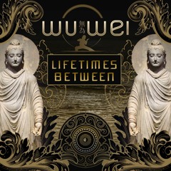 Wu Wei - Eternally Unfolding [PREMIERE]