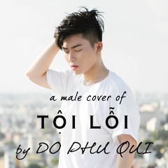 Tội Lỗi (Male Cover) - Đỗ Phú Qúi