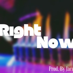 Right Now (Prod. Jacob Lethal)
