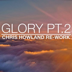 Edge Kingsland - Glory Pt2 (Chris Howland Re-Work)