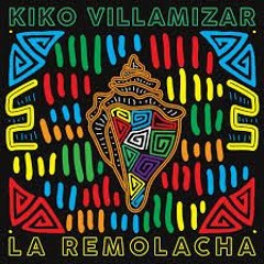 Kiko Villamizar - La Remolacha (Selected Tracks)
