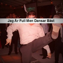 Jag Är Full Men Dansar Bäst