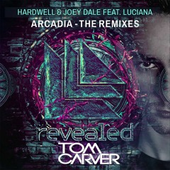 Hardwell & Joey Dale feat. Luciana - Arcadia (Tom Carver Remix) [CONTEST WINNER]
