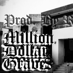 Million Dollar Grave$ ($10 lease $50 exclusive) chucoretro@hotmail.com