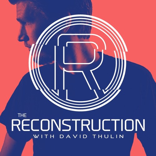 The Reconstruction with David Thulin