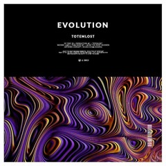 Totemlost - Evolution (OUT NOW) [Supported by Will K, Maddix, Olly James and more!]
