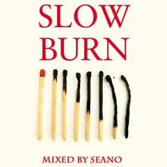 SLOW BURN