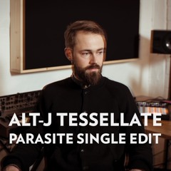 Alt-J Tessellate [Parasite Single Edit]