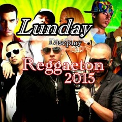 MEZCLAS DE REGGAETON LUNDAY DISCPLAY DJ Clayderman
