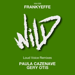 Frankyeffe - Loud Voice (Gery Otis RMX)