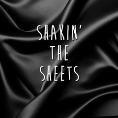 SHAKIN' THE SHEETS