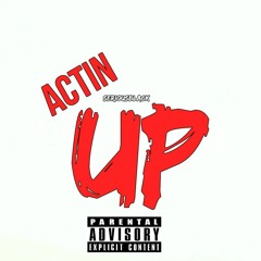 ACTING UP @Soseriousblack