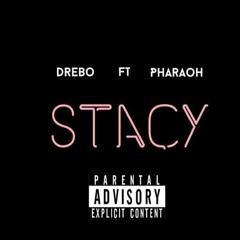 Stacy - Drebo ft Pharaoh