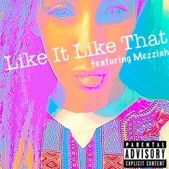 Like It Like That ft. Mezziah (Prod. Remi Gagnon)