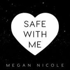 Safe With Me - Megan Nicole (Official Music )