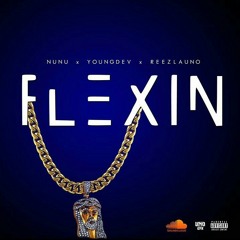 NuNu X YoungDev X Reez x FLEXIN