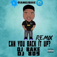 Can You Back It Up Remix (809/Bake)