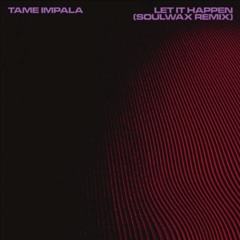 Tame Impala - Let It Happen (Soulwax Remix) [Modular]