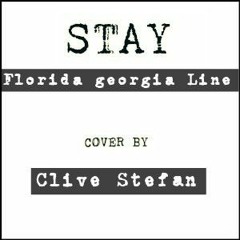 Stay - Florda Georgia Line Cover By Clive Stefan