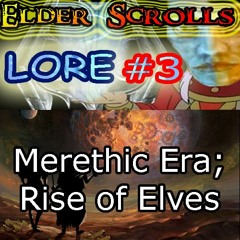 Elder Scrolls Lore #3: The Merethic Era - Rise of the Elves in Tamriel