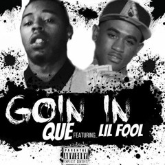 Que Ft Lil Fool - Goin In