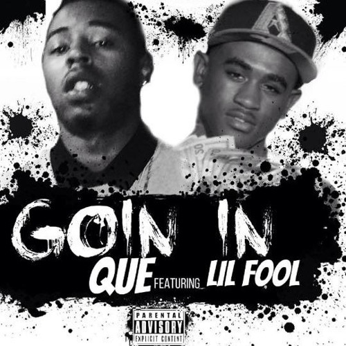 Que Ft Lil Fool - Goin In
