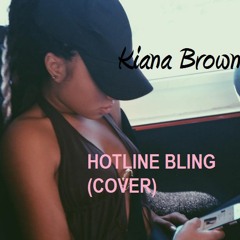 Kiana Brown - Hotline Bling (Cover)