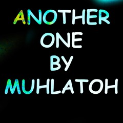 MuhLatOh - Another One (Prod. By Killa Cadence)