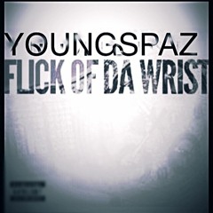 YoungSpaz - Flick of da wrist freestyle