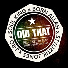 Soul King Did That ft Born Allah, Styliztik Jones J Ro from Alkaholiks Remix