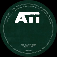 The Plant Worker - Epsilon 01 (Original Mix)