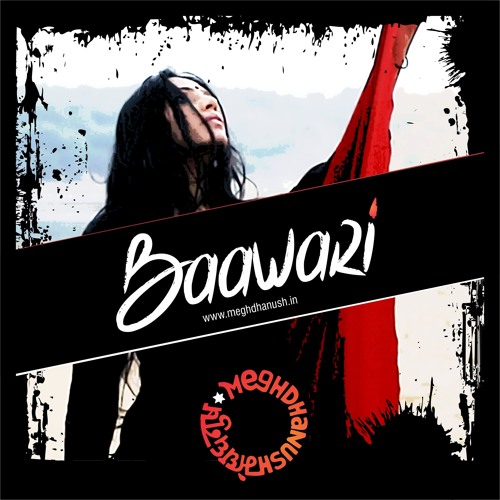 Baawari - Meghdhanush Feat. Divya Kumar