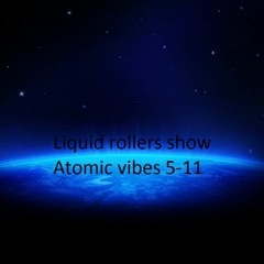 Liquid rollers show atomic vibes 5-11 Cut 15m - soulful liquid dnb mix - Desperado