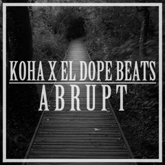 KOHA X El dope - Abrupt